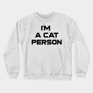 I am a cat person Crewneck Sweatshirt